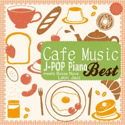 Cafe Music J-POP Piano Best