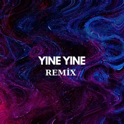 Yine Yine (Remix)