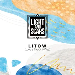 LITOW (Love Is The Only Way)