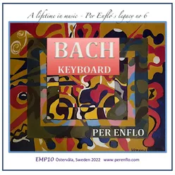 A Lifetime in Music - Per Enflo's Legacy, No. 6: Bach Keyboard
