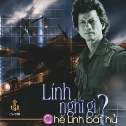 Lính Nghĩ Gì? - Chế Linh Bất Hủ (Vol. 1-4)