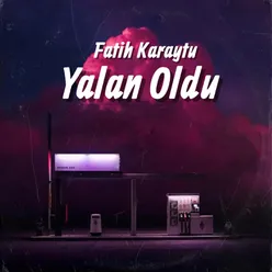 Yalan Oldu