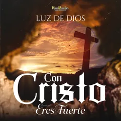 Con Cristo Eres Fuerte