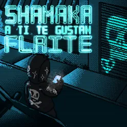 Shamaka A Ti Te Gustan Flaite