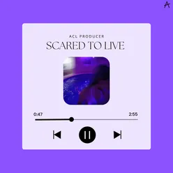 Scared To Live