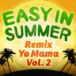 Remix Yo Mama: Easy in Summer