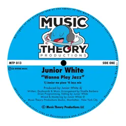 Wanna Play Jazz (Junior Me Piece O Jazz mix)