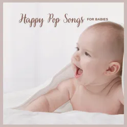 Happy Pop Songs for Babies