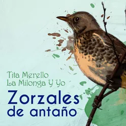 Zorzales de Antaño - Tita Merello - La Milonga Y Yo