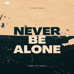 Never Be Alone