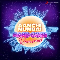 Aamchi Mumbai (Hard Core Remix)