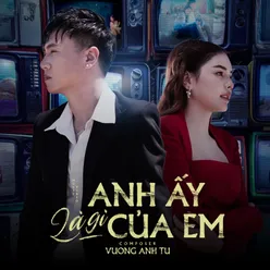 Anh Ấy Là Gì Của Em