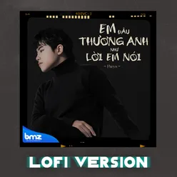 Em Đâu Thương Anh Như Lời Em Nói (ThiệnChill Lofi)