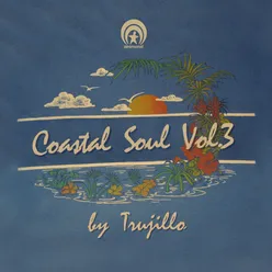 Coastal Soul Vol. 3 Mixed by Trujillo