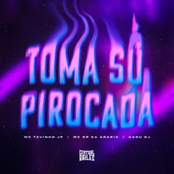 Toma Só Pirocada