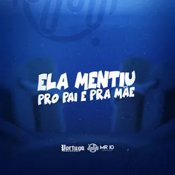 ELA MENTIU PRO PAI E PRA MÃE