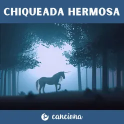 Chiqueada hermosa