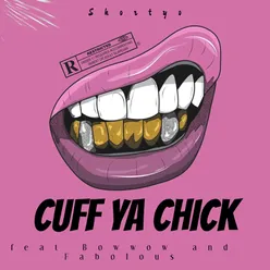 Cuff Ya Chick (feat. Bow Wow & Fabolous)