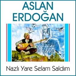 Nazlı Yare Selam Saldım