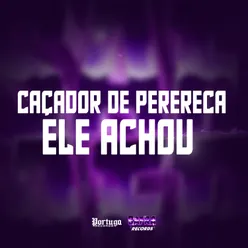 CAÇADOR DE PERERECA - ELE ACHOU