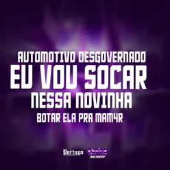 AUTOMOTIVO DESGOVERNADO - EU VOU SOCAR NESSA NOVINHA BOTAR ELA PRA MAM4R