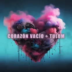 CORAZÓN VACÍO / TULUM