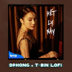 Hết Ly Này (DPhong ft. T-Bin Lofi)