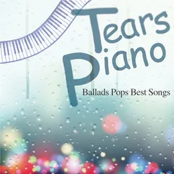 Tears Piano ~Ballads Pops Best S~