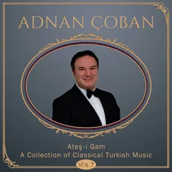 Ateş-i Gam: A Collection Of Classical Turkish Music, Vol.7