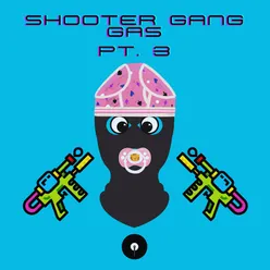 Shooter Gang Gas, Pt. 3