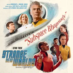 Star Trek Strange New Worlds Main Title (Subspace Rhapsody Version)