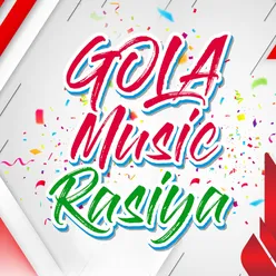 Gola Music Rasiya