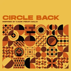 Circle Back (Inspired by Kadir Ferati Balci)