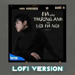 Em Đâu Thương Anh Như Lời Em Nói (Lofi Version)