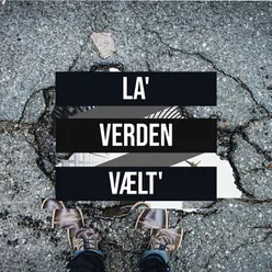 La' Verden Vælt' (Remixes)