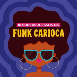 10 Super Sucessos do Funk Carioca