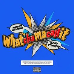 Whatchamacallit (feat. Luh Tyler)