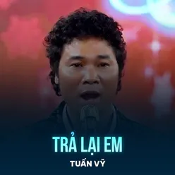 Trả Lại Em