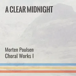 A Clear Midnight, Choral Works 1