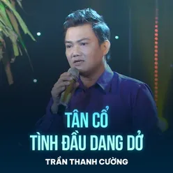 Tân Cổ Tình Đầu Dang Dở