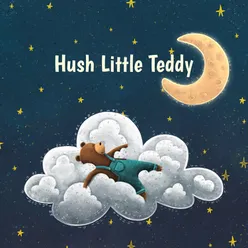 Hush Little Teddy