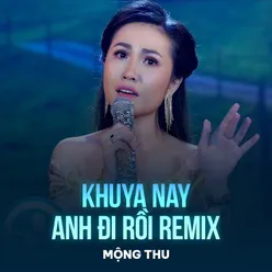 Khuya Nay Anh Đi Rồi (Remix)