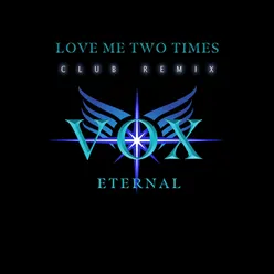 LOVE ME TWO TIMES (Club Remix)
