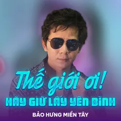 Thế Giới Ơi! Hãy Giữ Lấy Yên Bình