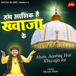 Hum Aashiq Hai Khwaja Ke