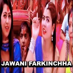 Jawani Farkinchha