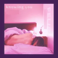 Knowing You