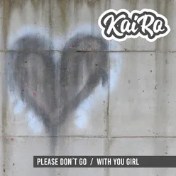 Please Don't Go / With You Girl