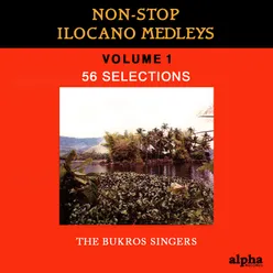 Non-Stop Ilocano Hits Medley No. 1: Adda Met La Kenka / Adda Maysa A Balasang / Maragampang / Adding Kunak Pay Kenka / Santa Ana / Bimtak Di Kawayan / Para Aw-awir / No Siak Toy Agkasar / Tumareketek