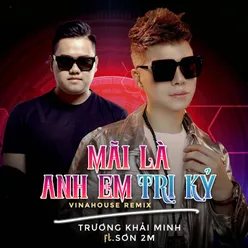 Mãi Là Anh Em Tri Kỷ (Sơn 2M Remix)